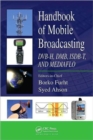Image for Handbook of mobile broadcasting  : DVB-H, DMB, ISDB-T, and MediaFLO