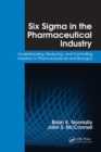 Image for Six sigma in the pharmaceutical industry: understanding, reducing, and controlling variation in pharmaceuticals and biologics