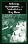 Image for Pathology, Toxicogenetics, and Criminalistics of Drug Abuse