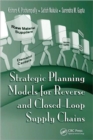 Image for Strategic Planning Models for Reverse and Closed-Loop Supply Chains