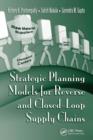 Image for Strategic planning models for reverse and closed-loop supply chains