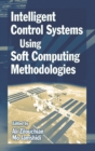 Image for Intelligent Control Systems Using Soft Computing Methodologies