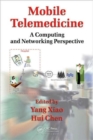 Image for Mobile telemedicine  : a computing and networking perspective