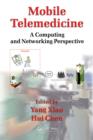 Image for Mobile telemedicine: a computing and networking perspective