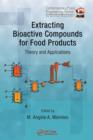 Image for Extracting bioactive compounds for food products: theory and applications
