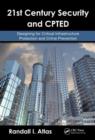 Image for 21st century security and CPTED  : designing for critical infrastructure protection and crime prevention