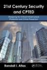 Image for 21st century security and CPTED: designing for critical infrastructure protection and crime prevention