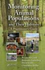 Image for Monitoring animal populations and their habitats: a practitioner&#39;s guide