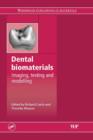Image for Dental biomaterials : Imaging, testing and modelling
