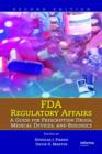 Image for FDA Regulatory Affairs : A Guide for Prescription Drugs, Medical Devices, and Biologics