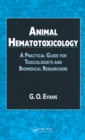 Image for Animal hematotoxicology: a practical guide for toxicologists and biomedical researchers