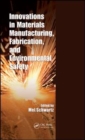 Image for Innovations in materials manufacturing, fabrication, and environmental safety