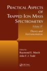 Image for Practical aspects of trapped ion mass spectrometry.: (Theory and instrumentation)