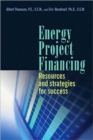 Image for Energy Project Financing : Resources and Strategies for Success