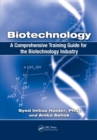 Image for Biotechnology: a comprehensive training guide for the biotechnology industry
