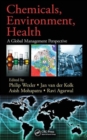 Image for Chemicals, environment, health  : a global management perspective