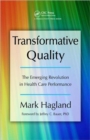 Image for Transformative Quality : The Emerging Revolution in Health Care Performance