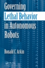 Image for Governing lethal behavior in autonomous robots