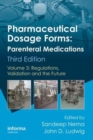 Image for Pharmaceutical Dosage Forms - Parenteral Medications : Volume 3: Regulations, Validation and the Future