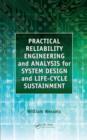 Image for Practical reliability engineering and analysis for system design and life-cycle sustainment