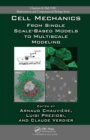 Image for Cell mechanics: from single scale-based models to multiscale modeling