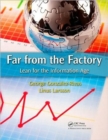 Image for Far from the factory  : lean for the information economy