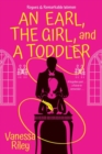 Image for Earl, the Girl, and a Toddler, An