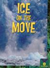 Image for Ice on the Move : Earth Science, Landforms