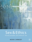 Image for Sex and Ethics: the sexual ethics education programme for young people