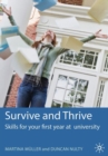 Image for Survive and Thrive : Skills for your first year at university