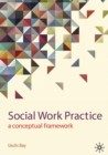 Image for Social Work Practice : a conceptual framework