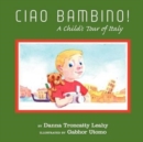 Image for Ciao Bambino! : A Child&#39;s Tour of Italy