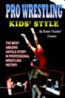 Image for Pro Wrestling Kids&#39; Style : The Most Amazing Untold Story in Professional Wrestling History