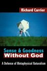 Image for Sense and Goodness Without God : A Defense of Metaphysical Naturalism