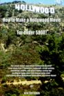 Image for How to Make a Hollywood Movie for Under $800! : For Movie Lovers and Movie Makers of All Kind! From Steps A to Z. Contracts, Copyright, Script Writing, Marketing, Photos and Great Money Saving Tips on