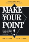 Image for Make Your Point! : Speak Clearly and Concisely Anyplace, Anytime