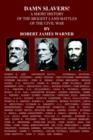 Image for Damn Slavers! : A Short History of the Biggest Land Battles of the Civil War