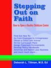 Image for Stepping Out on Faith : How to Open a Quality Childcare Center