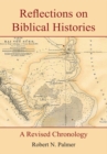 Image for Reflections on Biblical Histories: A Revised Chronology