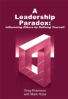 Image for Leadership Paradox: Influencing Others by Defining Yourself: Revised Edition