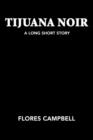 Image for Tijuana Noir : A Long Short Story