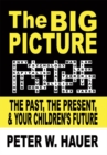 Image for Big Picture: The Past, the Present, &amp; Your Children&#39;s Future