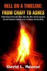 Image for Hell on A Timeline : FROM CHAFF TO ASHES: A Kinder Review Of Every Who, Where, What, Why, When, And How Long Verse. Every Hell Prediction Is Cohesive, Is Fair, Is In Balance, And They Add Up.