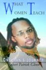 Image for What Women Teach : One Man&#39;s Journey