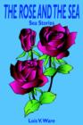 Image for The Rose and the Sea : Sea Stories