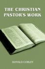 Image for The Christian Pastor&#39;s Work