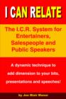 Image for I Can Relate : The I.C.R. System for Entertainers, Salespeople and Public Speakers