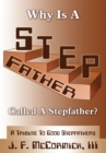 Image for Why Is a Stepfather Called a Stepfather?: A Tribute to Good Stepfathers