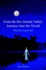 Image for From the Rio Grande Valley : Journeys Into the Occult