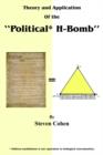 Image for Theory and Application of the &quot;Political* H-Bomb&quot; *Political Annihilation is Not Equivalent to Biological Extermination. : &quot; How I Cracked the Mathematical Code to the United States Constitution, Alte
